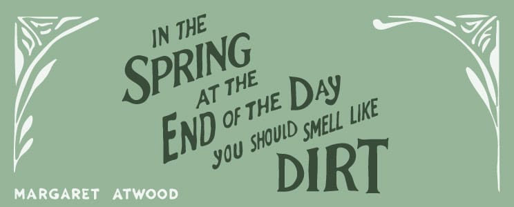 In-the-spring-at-the-end-of-the-day-you-should-smell-like-dirt